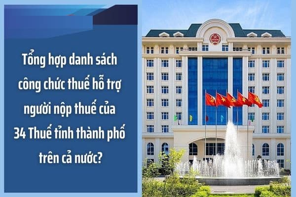 Danh sách công chức thuế hỗ trợ người nộp thuế của 34 Thuế tỉnh thành phố